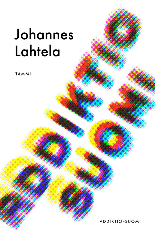 Etukansi. Johannes Lahtela. Addiktio-Suomi.