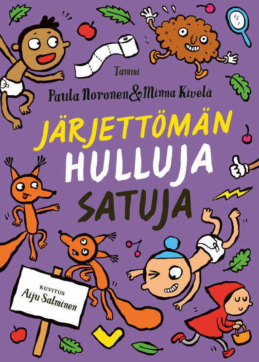 Etukansi. Paula Noronen. Minna Kivelä. Aiju Salminen. Järjettömän hulluja satuja.