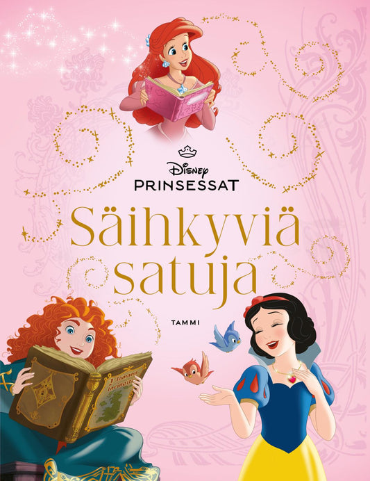 Etukansi. Disney. Disney. Prinsessat. Säihkyviä satuja.