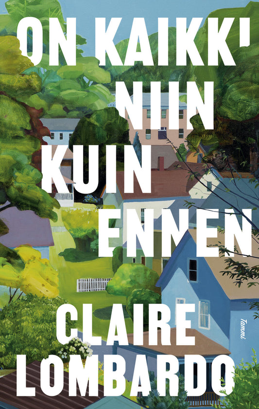 Etukansi. Claire Lombardo. On kaikki niin kuin ennen.