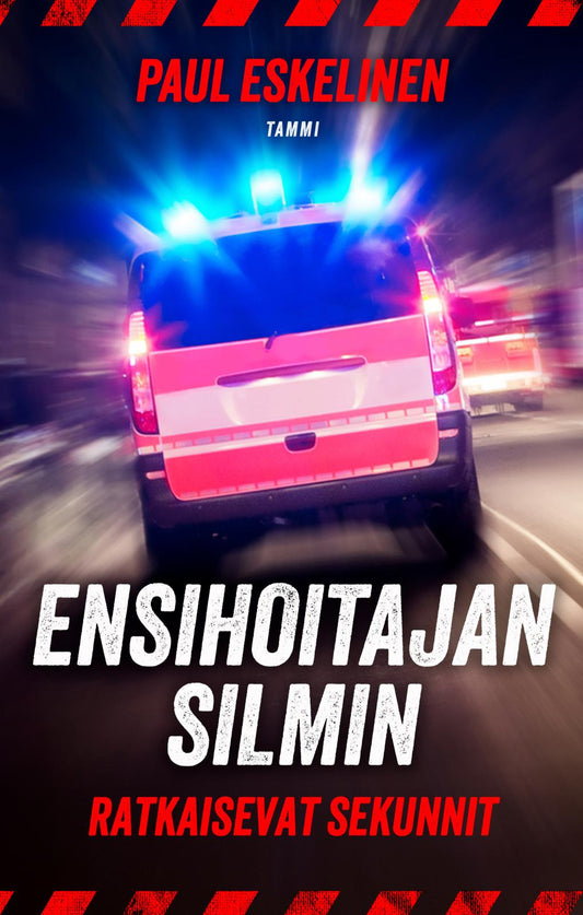 Etukansi. Paul Eskelinen. Ensihoitajan silmin - Ratkaisevat sekunnit.
