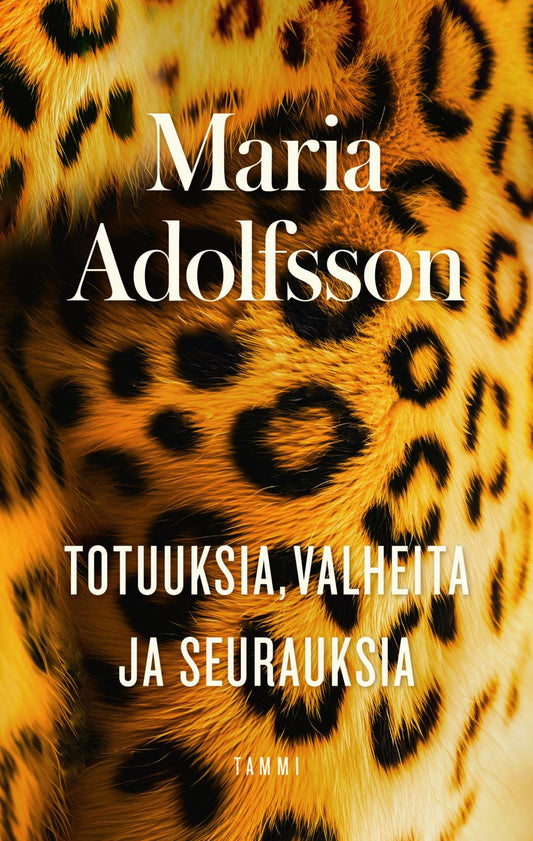 Etukansi. Maria Adolfsson. Totuuksia, valheita ja seurauksia.