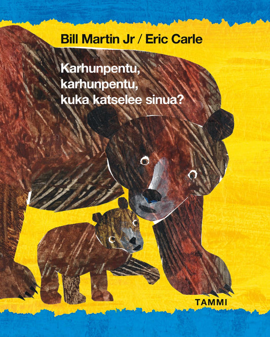 Etukansi. Eric Carle. Bill Martin Jr. Eric Carle. Karhunpentu, karhunpentu, kuka katselee sinua?.