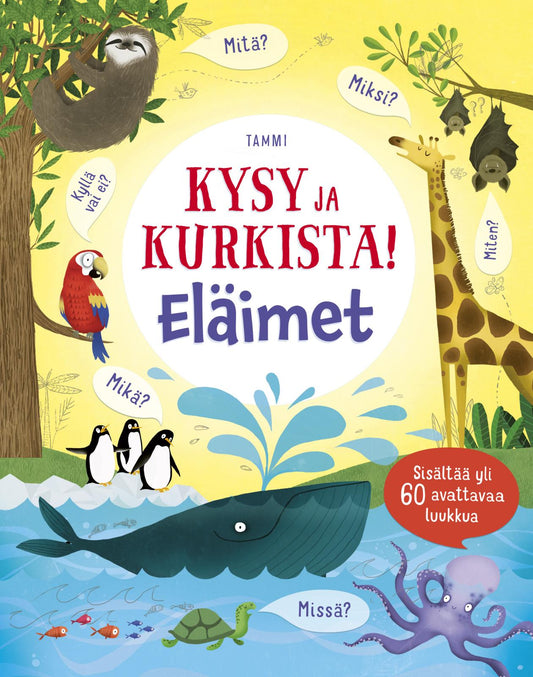 Etukansi. Katie Daynes. Marie-Eve Tremblay. Kysy ja kurkista! Eläimet.
