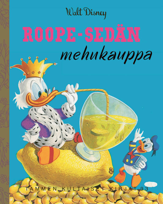 Etukansi. Disney. Carl Barks. Norm McGary. Disney. Roope-sedän mehukauppa. TKK 93.