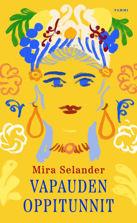 Etukansi. Mira Selander. Vapauden oppitunnit.