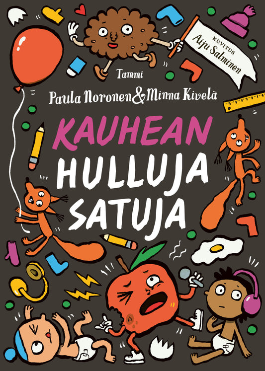 Etukansi. Minna Kivelä. Paula Noronen. Aiju Salminen. Kauhean hulluja satuja.