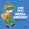 Minne menet, Nuuskamuikkunen?