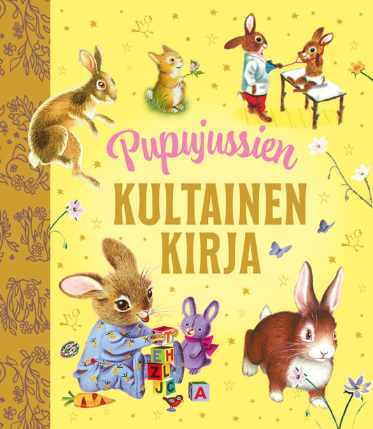 Etukansi. Milton I. Levine. Jean H. Seligman. Patsy Scarry. Margery Williams. Margaret Wise Brown. Richard Scarry. Judith Sutton. Cyndy Szekeres. Garth Williams. Pupujussien kultainen kirja TKK.