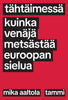 Tähtäimessä - Kuinka Venäjä metsästää Euroopan sielua