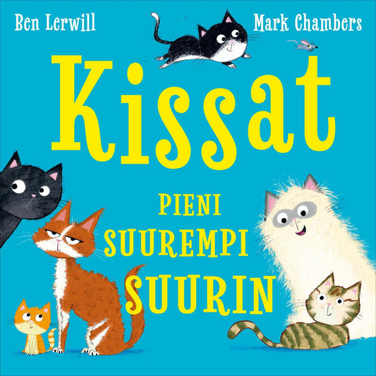 Etukansi. Ben Lervill. Mark Chambers. Kissat - Pieni, suurempi, suurin.