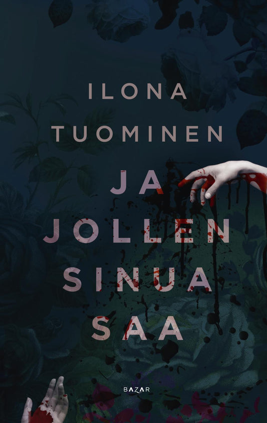 Etukansi. Ilona Tuominen. Ja jollen sinua saa.
