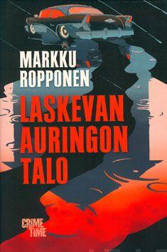 Etukansi. Markku Ropponen. Laskevan auringon talo.
