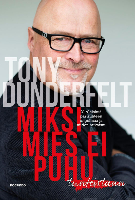 Etukansi. Tony Dunderfelt. Miksi mies ei puhu tunteistaan.