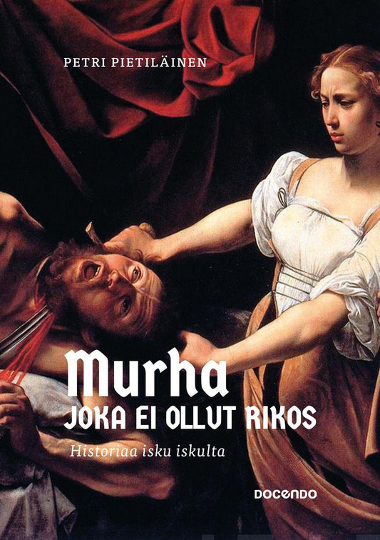 Etukansi. Petri Pietiläinen. Murha joka ei ollut rikos.