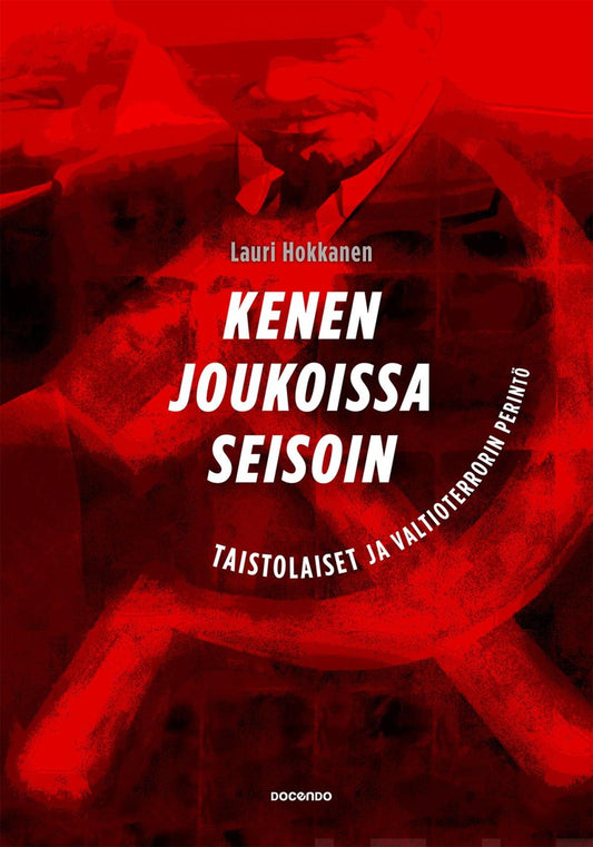Etukansi. Lauri Hokkanen. Kenen joukoissa seisoin.