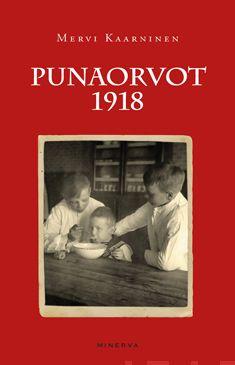 Etukansi. Mervi Kaarninen. Punaorvot 1918.