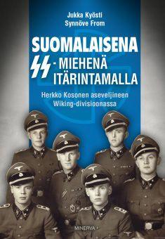 Etukansi. Jukka Kyösti. Synnöve From. Suomalaisena SS-miehenä itärintamalla.