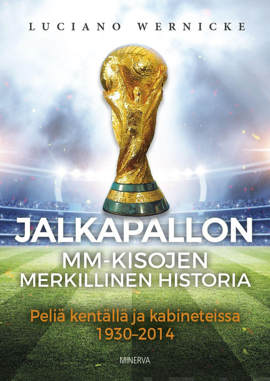 Etukansi. Luciano Wernicke. Jalkapallon MM-kisojen merkillinen historia.