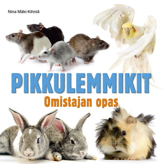Etukansi. Nina Mäki-Kihniä. Pikkulemmikit.