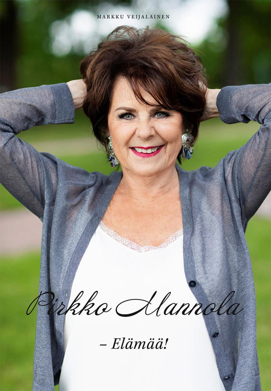Etukansi. Markku Veijalainen. Pirkko Mannola - Elämää!.