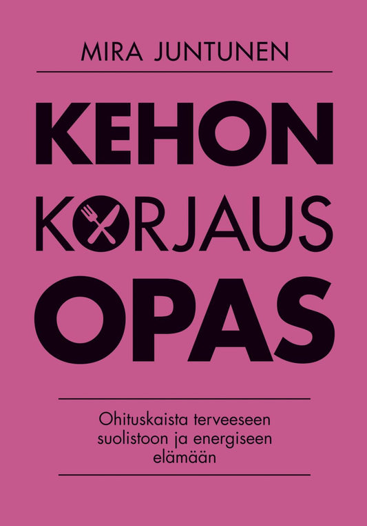 Etukansi. Mira Juntunen. Kehon korjausopas.