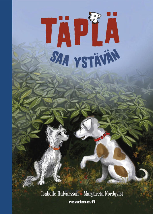 Etukansi. Isabella Halvarsson. Margareta Nordqvist. Täplä saa ystävän.