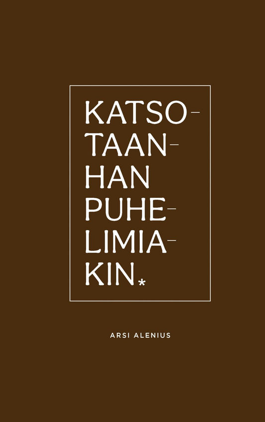 Etukansi. Arsi Alenius. Katsotaanhan puhelimiakin.