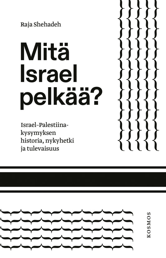 Etukansi. Raja Shehadeh. Mitä Israel pelkää?.