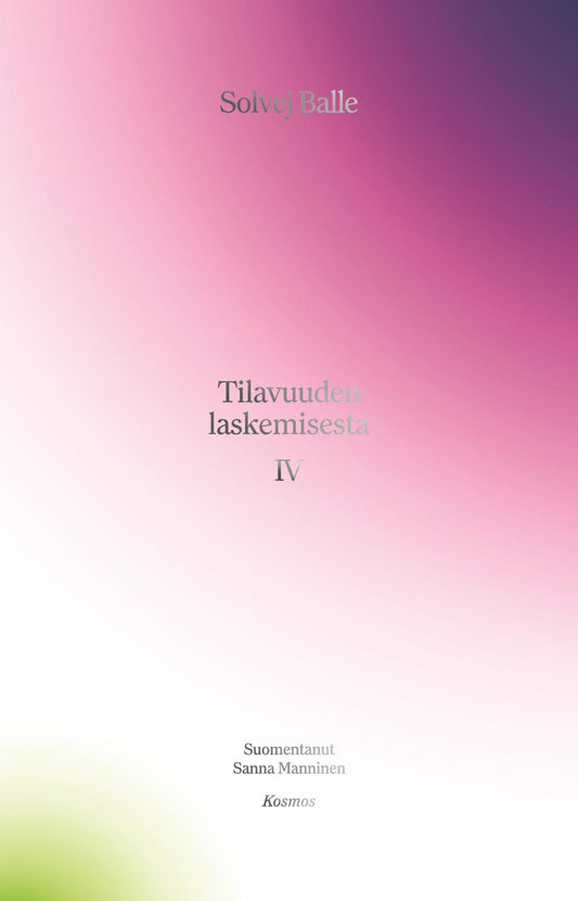 Etukansi. Solvej Balle. Tilavuuden laskemisesta IV.