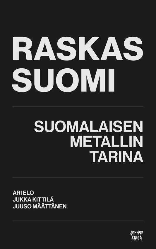 Etukansi. Ari Elo. Jukka Kittilä. Juuso Määttänen. Raskas Suomi.