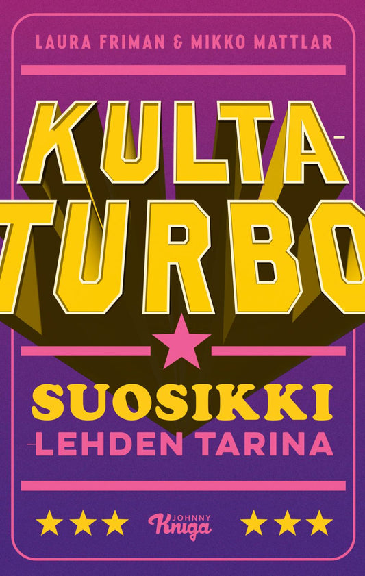 Etukansi. Laura Friman. Mikko Mattlar. Kultaturbo – Suosikki-lehden tarina.