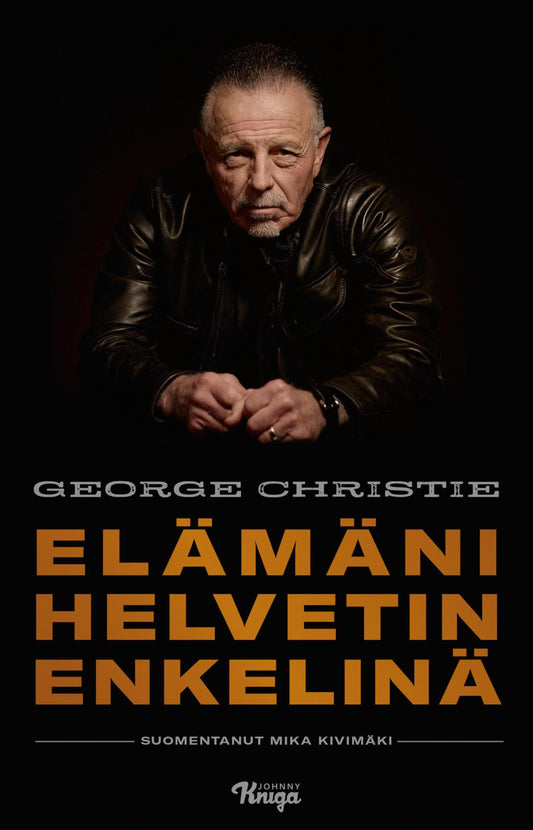 Etukansi. George Christie. Elämäni Helvetin enkelinä.