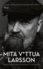 Mitä v*ttua Larsson