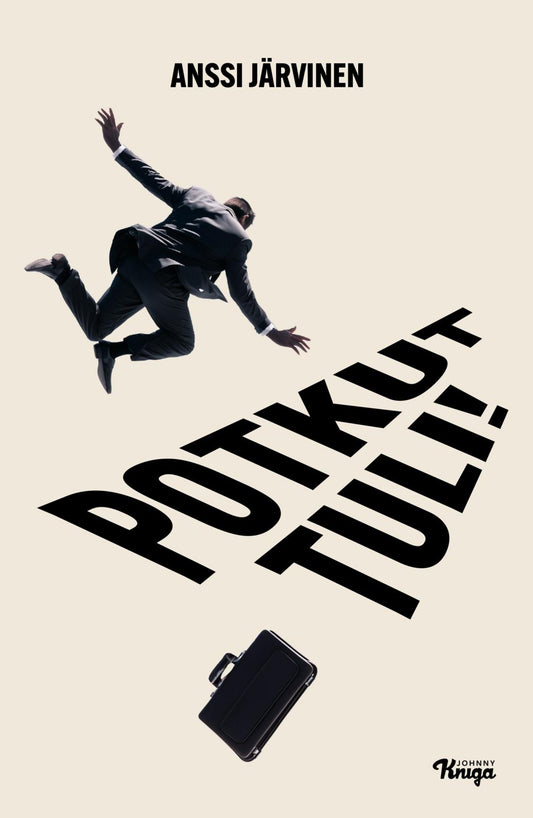 Etukansi. Anssi Järvinen. Potkut tuli!.