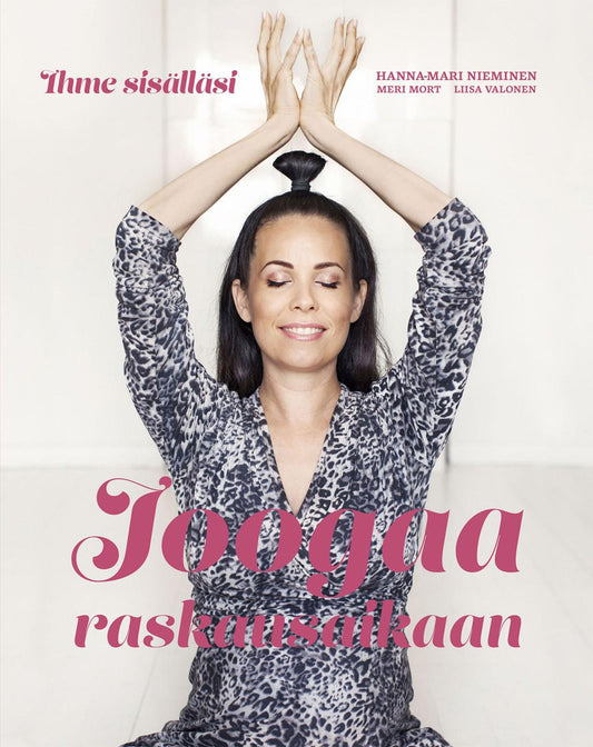 Etukansi. Hanna-Mari Nieminen. Meri Mort. Joogaa raskausaikaan - Ihme sisälläsi.