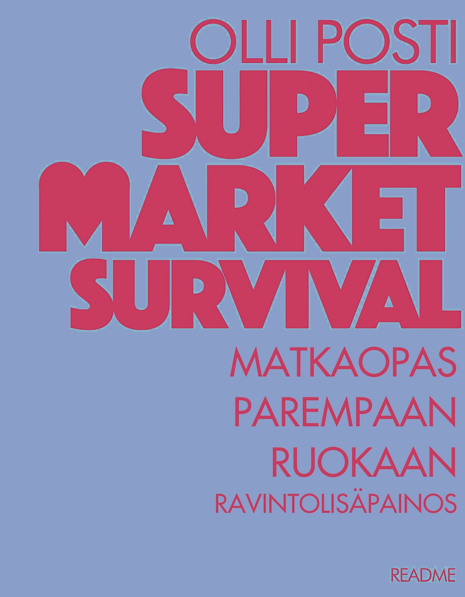 Supermarket survival - matkaopas parempaan ruokaan - Ravintolisäpainos