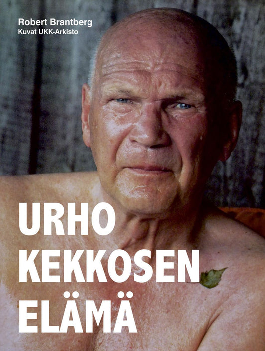 Etukansi. Robert Brantberg. Urho Kekkosen Elämä.