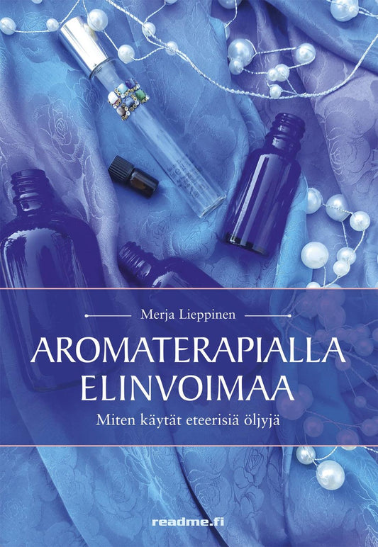 Etukansi. Merja Lieppinen. Aromaterapialla elinvoimaa.