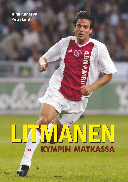 Etukansi. Juha Kanerva. Petri Lahti. Litmanen - Kympin matkassa.