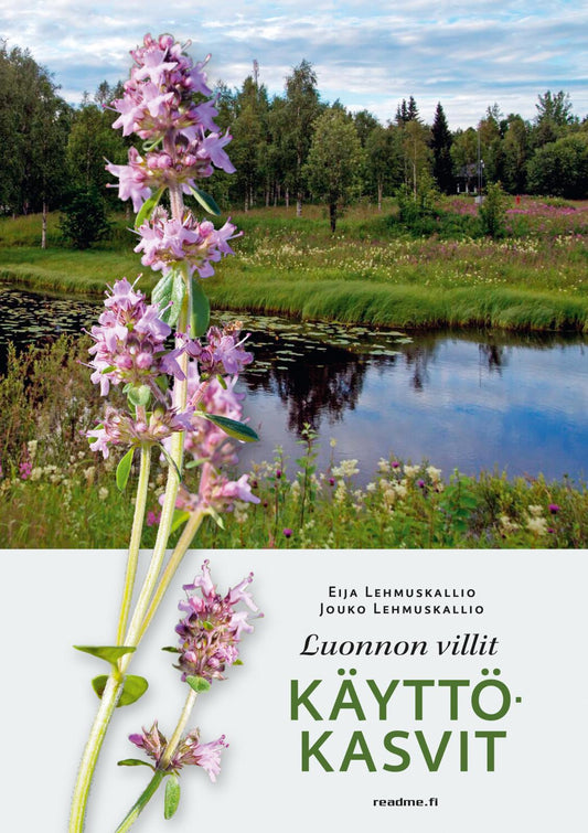 Etukansi. Eija Lehmuskallio. Jouko Lehmuskallio. Luonnon villit käyttökasvit.
