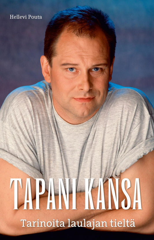 Etukansi. Hellevi Pouta. Tapani Kansa - Tarinoita laulajan tieltä.