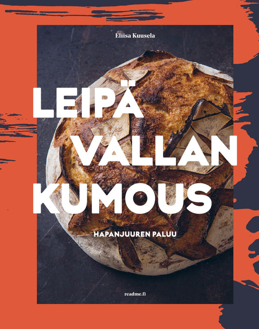 Etukansi. Eliisa Kuusela. Leipävallankumous - Hapanjuuren paluu.