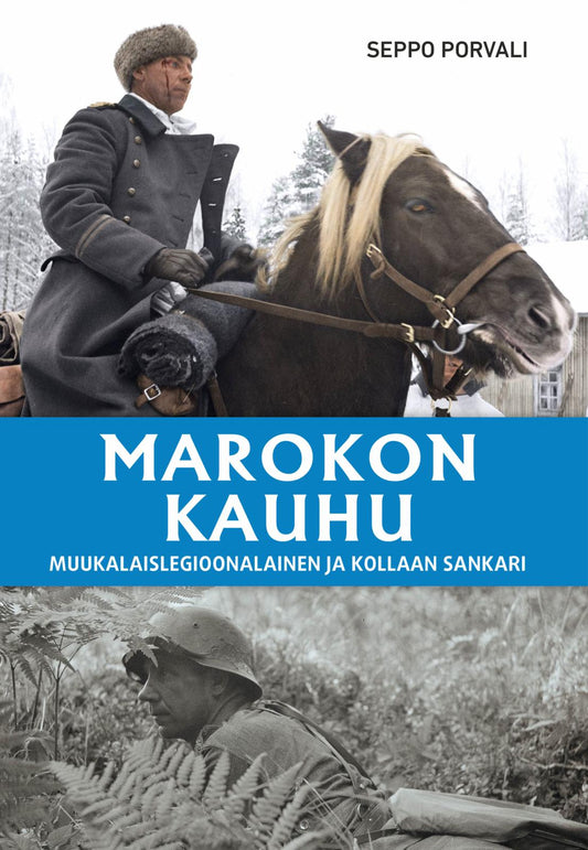 Etukansi. Seppo Porvali. Marokon kauhu - Muukalaislegioonalainen ja Kollaan sankari.