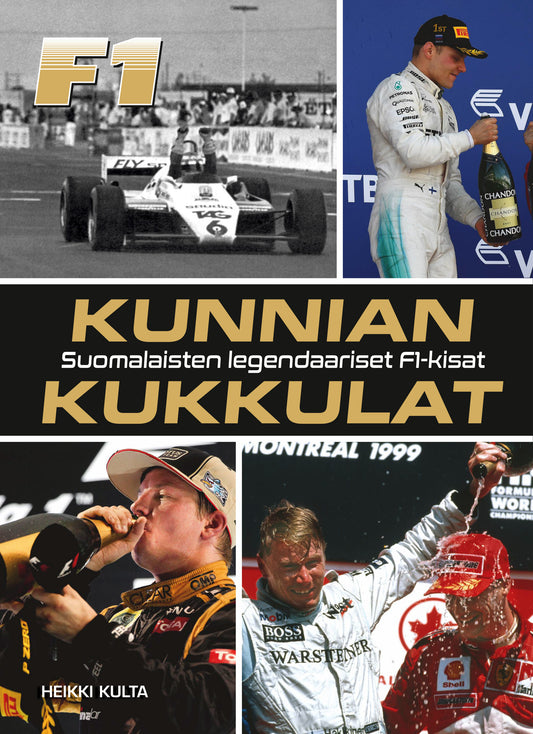 Etukansi. Heikki Kulta. Kunnian kukkulat - Suomalaisten legendaariset F1-kisat.