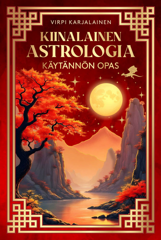 Etukansi. Virpi Karjalainen. Kiinalainen astrologia : Käytännön opas.