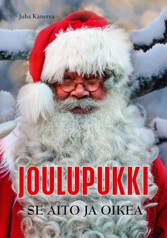 Etukansi. Juha Kanerva. Joulupukki - Se aito ja oikea.