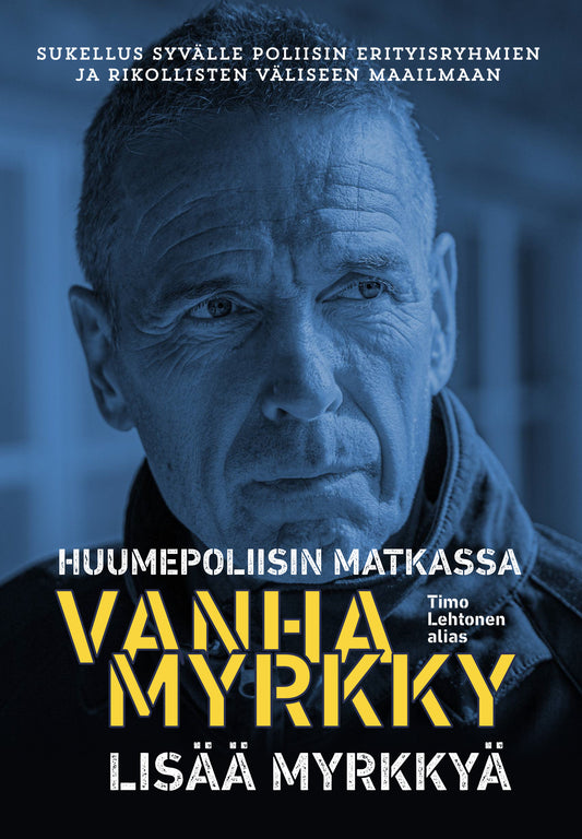 Etukansi. Timo Lehtonen. Huumepoliisin matkassa 2 - Lisää myrkkyä - Vanhamyrkky.