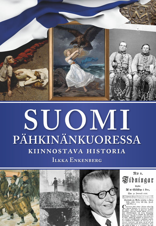 Etukansi. Ilkka Enkenberg. Suomi pähkinänkuoressa - Kiinnostava historia.