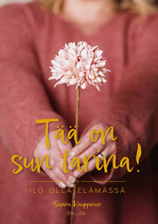 Etukansi. Sanna  Kauppinen. Ilo olla elämässä - Tää on sun tarina.